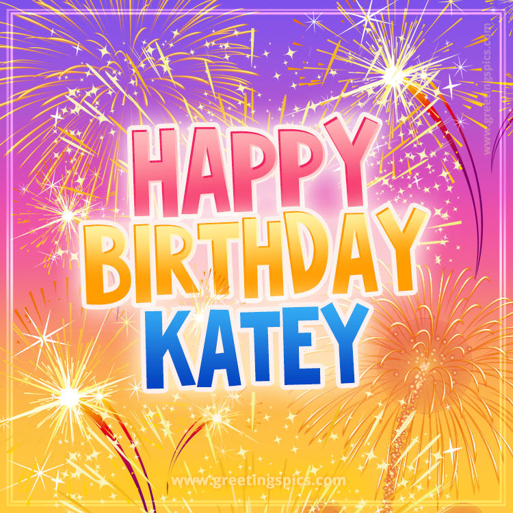 Happy Birthday Katey Picture with fireworks (square shape image)