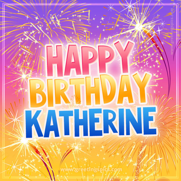 Happy Birthday Katherine Picture with fireworks (square shape image)