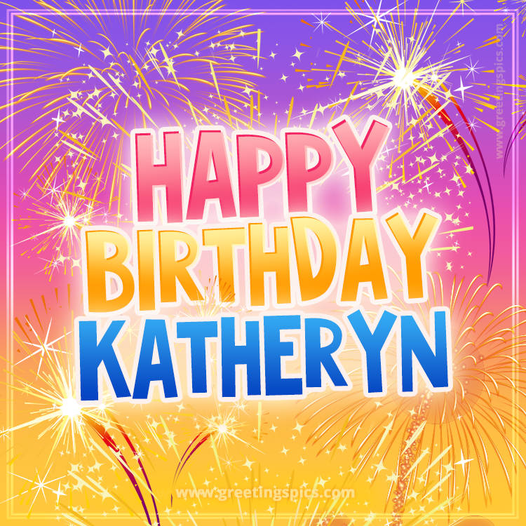 Happy Birthday Katheryn Picture with fireworks (square shape image)