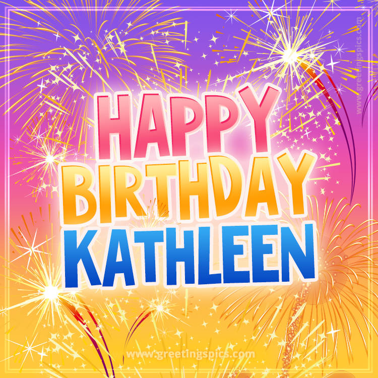 Happy Birthday Kathleen Picture with fireworks (square shape image)