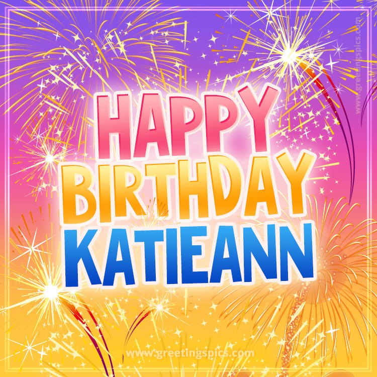 Happy Birthday Katieann Picture with fireworks (square shape image)