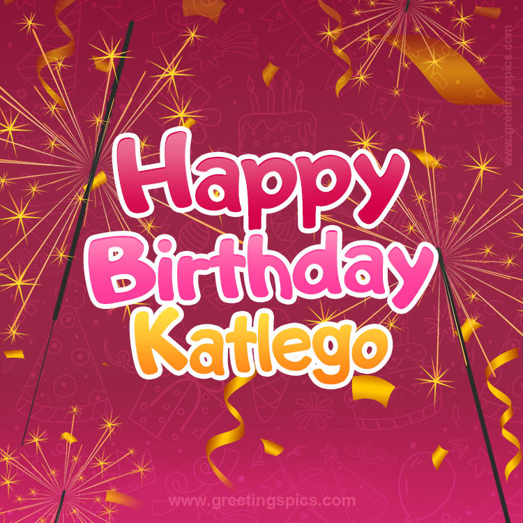 Happy Birthday Katlego Image with sparklers (square shape image)