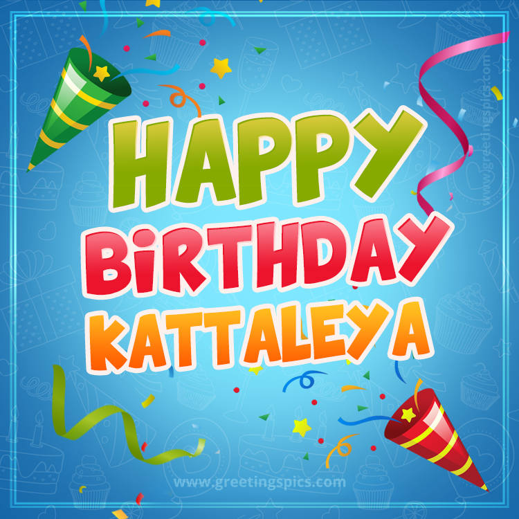 Happy Birthday Kattaleya picture with confetti and party poppers (square shape image)