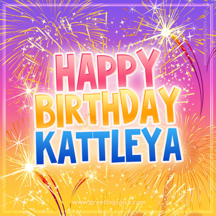 Happy Birthday Kattleya Picture with fireworks (square shape image)