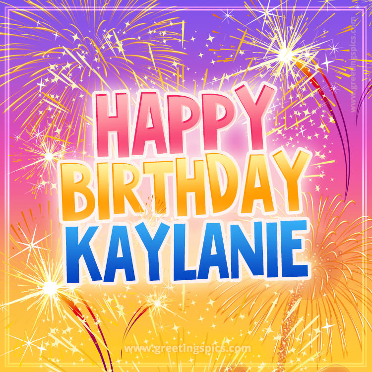 Happy Birthday Kaylanie Picture with fireworks (square shape image)