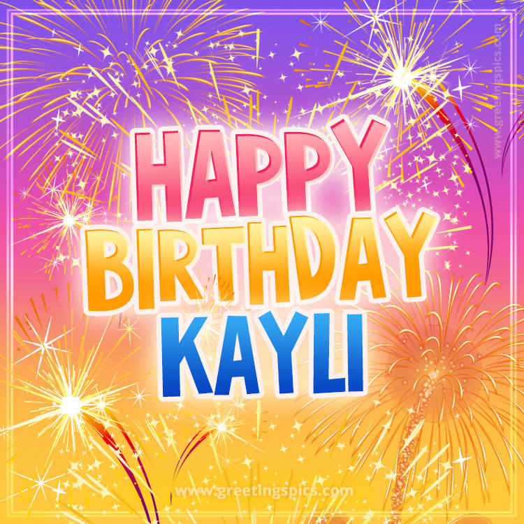Happy Birthday Kayli Picture with fireworks (square shape image)