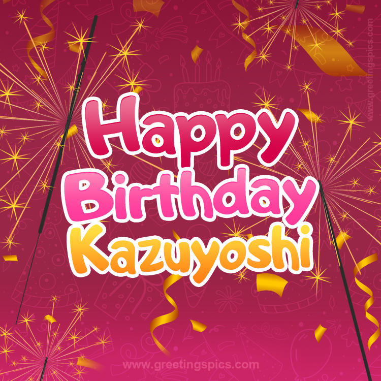 Happy Birthday Kazuyoshi Image with sparklers (square shape image)