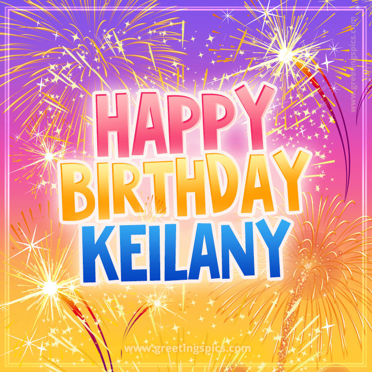 Happy Birthday Keilany Picture with fireworks (square shape image)