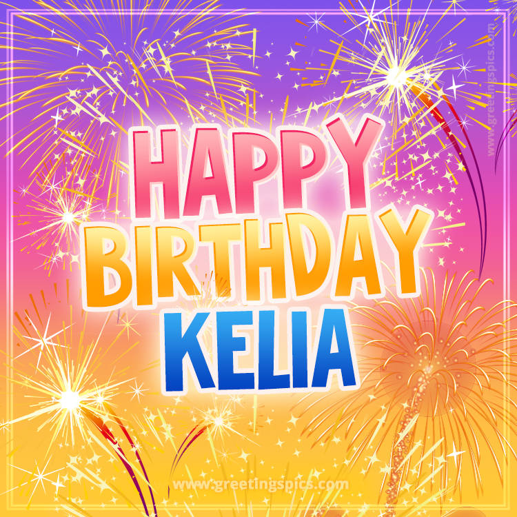 Happy Birthday Kelia Picture with fireworks (square shape image)