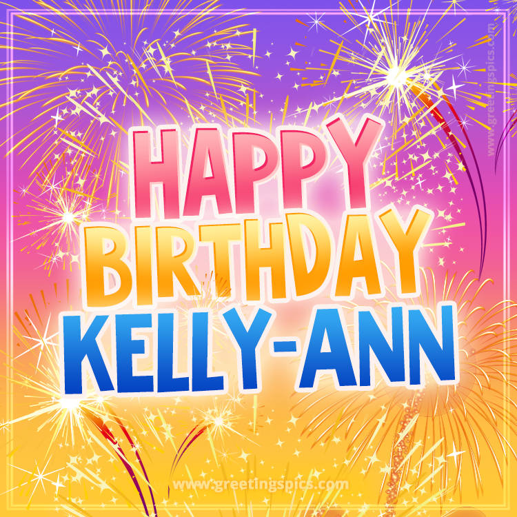 Happy Birthday Kelly-Ann Picture with fireworks (square shape image)