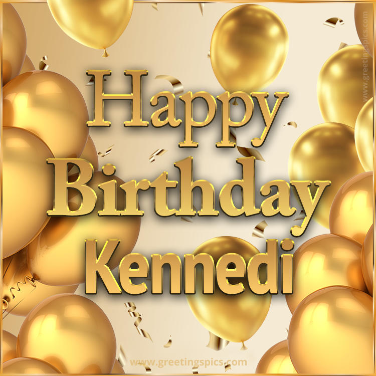 Happy Birthday Kennedi Card with golden confetti and balloons (square shape image)