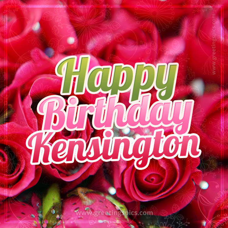 Happy Birthday Kensington beautiful Image with red roses (square shape image)