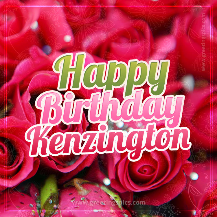 Happy Birthday Kenzington beautiful Image with red roses (square shape image)