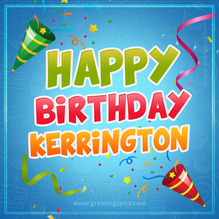 Happy Birthday Kerrington picture with confetti and party poppers (square shape image)