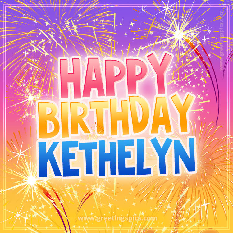 Happy Birthday Kethelyn Picture with fireworks (square shape image)