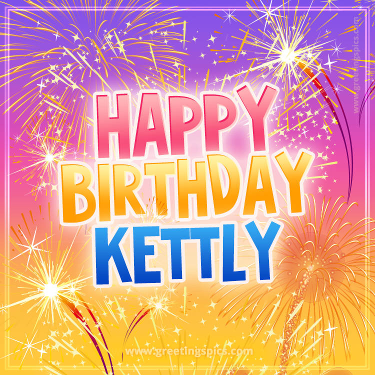 Happy Birthday Kettly Picture with fireworks (square shape image)