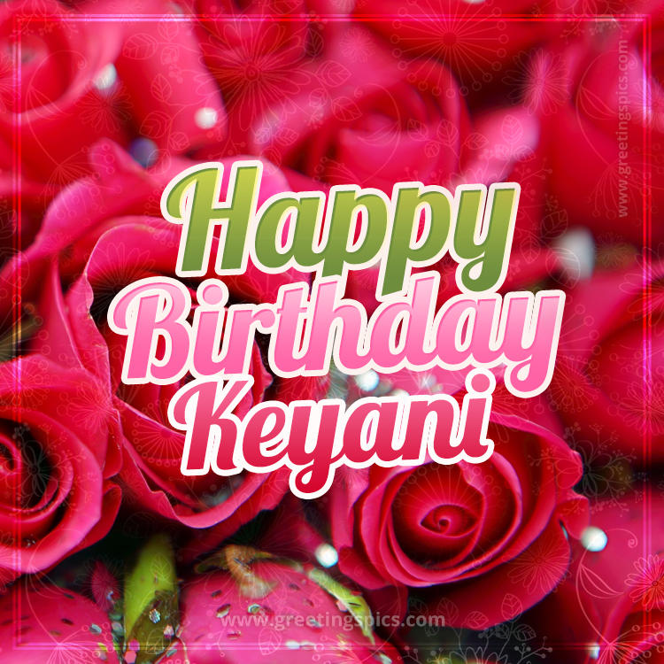 Happy Birthday Keyani beautiful Image with red roses (square shape image)