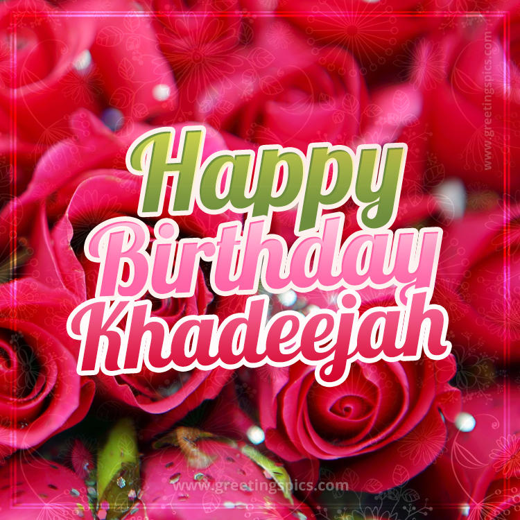 Happy Birthday Khadeejah beautiful Image with red roses (square shape image)