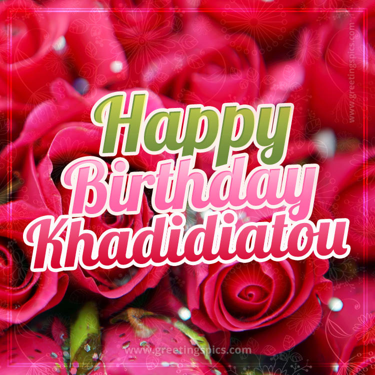 Happy Birthday Khadidiatou beautiful Image with red roses (square shape image)