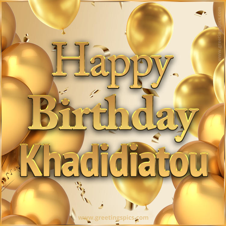 Happy Birthday Khadidiatou Card with golden confetti and balloons (square shape image)