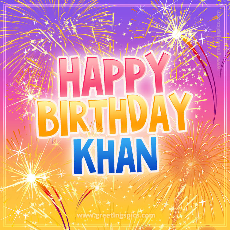 Happy Birthday Khan Picture with fireworks (square shape image)