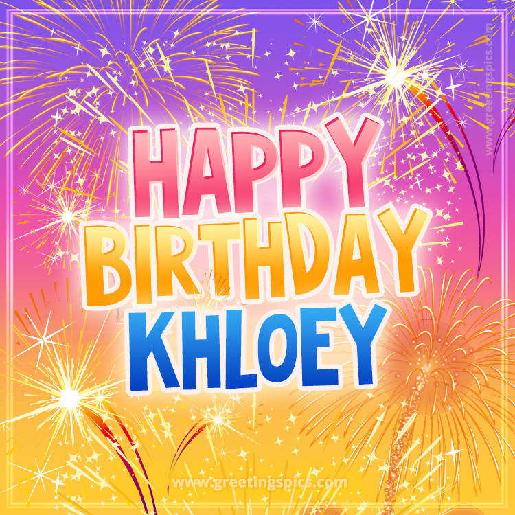 Happy Birthday Khloey Picture with fireworks (square shape image)