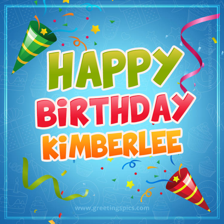 Happy Birthday Kimberlee picture with confetti and party poppers (square shape image)