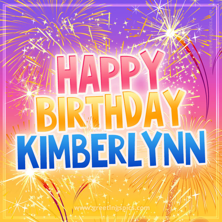 Happy Birthday Kimberlynn Picture with fireworks (square shape image)