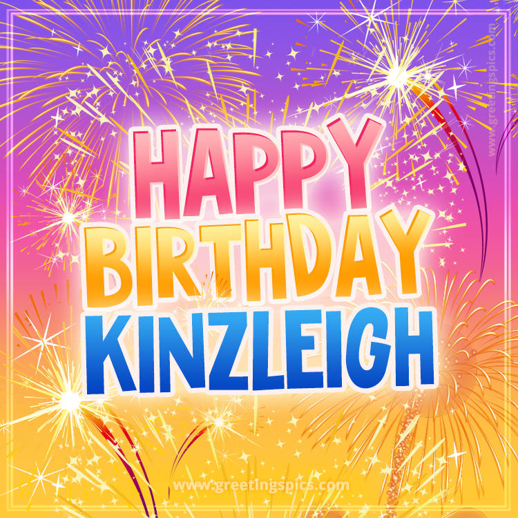 Happy Birthday Kinzleigh Picture with fireworks (square shape image)