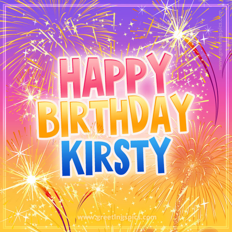 Happy Birthday Kirsty Picture with fireworks (square shape image)