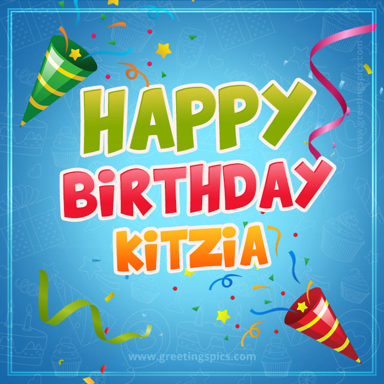 Happy Birthday Kitzia picture with confetti and party poppers (square shape image)