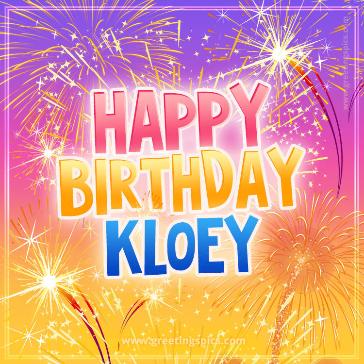 Happy Birthday Kloey Picture with fireworks (square shape image)