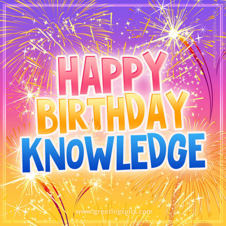 Happy Birthday Knowledge Picture with fireworks (square shape image)