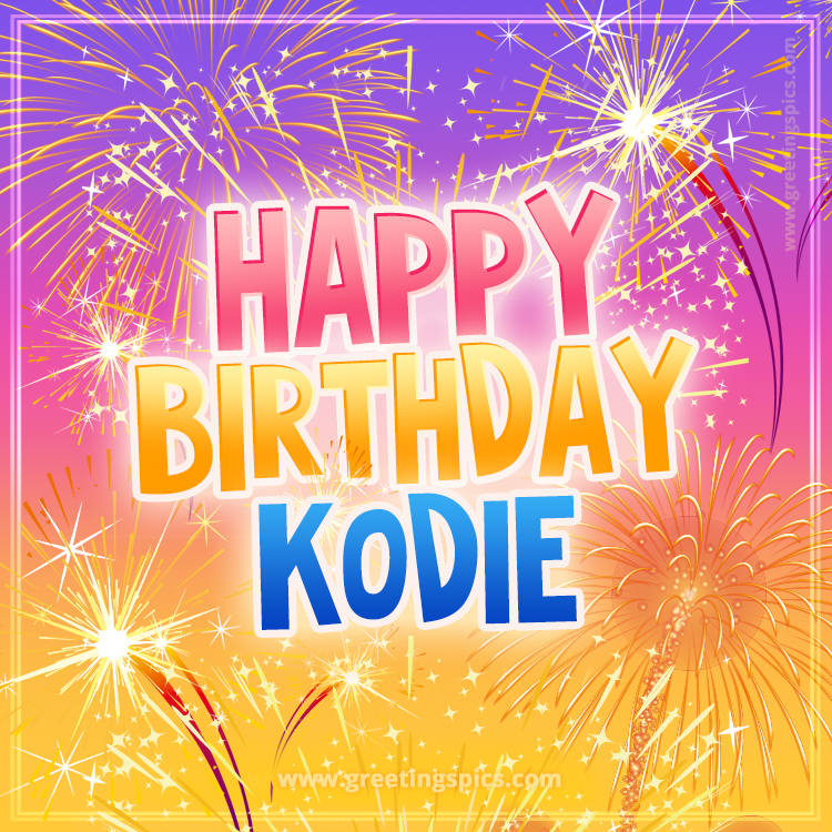 Happy Birthday Kodie Picture with fireworks (square shape image)