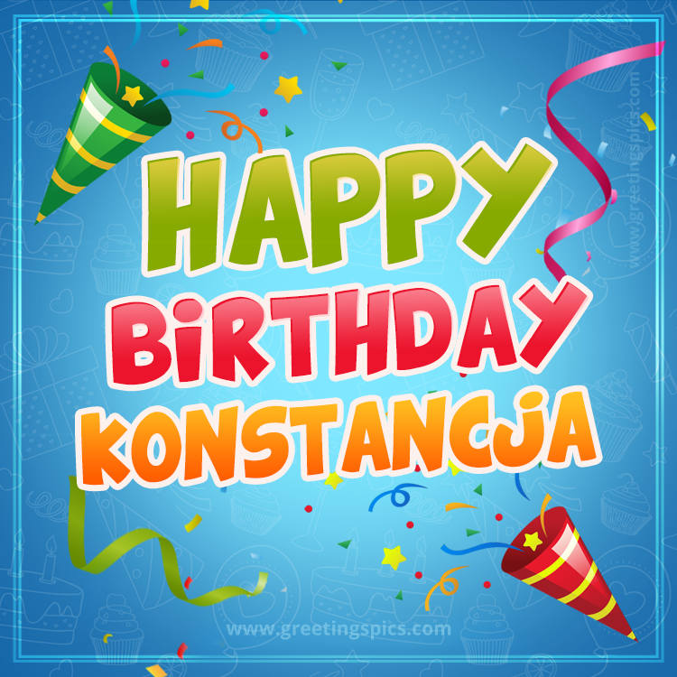 Happy Birthday Konstancja picture with confetti and party poppers (square shape image)