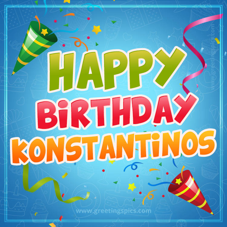 Happy Birthday Konstantinos picture with confetti and party poppers (square shape image)