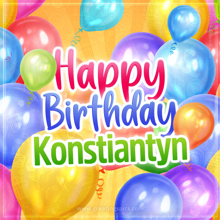 Happy Birthday Konstiantyn Image with colorful balloons (square shape image)