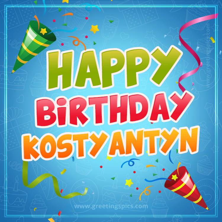 Happy Birthday Kostyantyn picture with confetti and party poppers (square shape image)