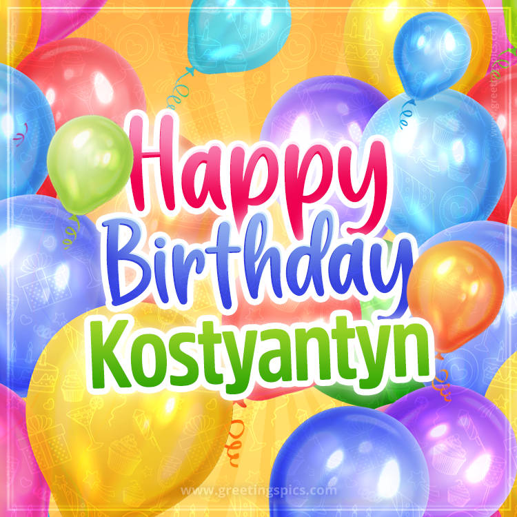 Happy Birthday Kostyantyn Image with colorful balloons (square shape image)