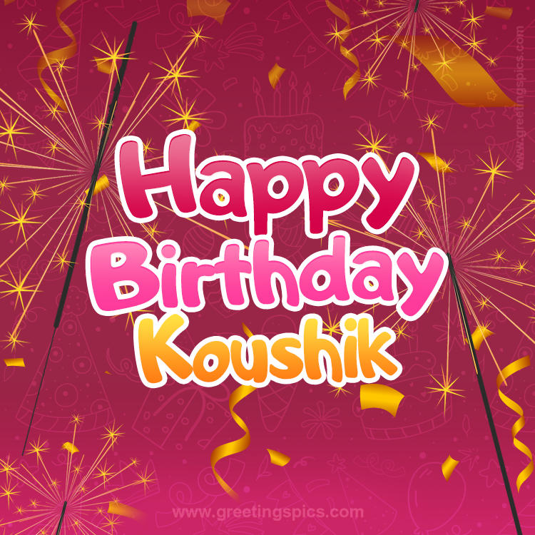 Happy Birthday Koushik Image with sparklers (square shape image)