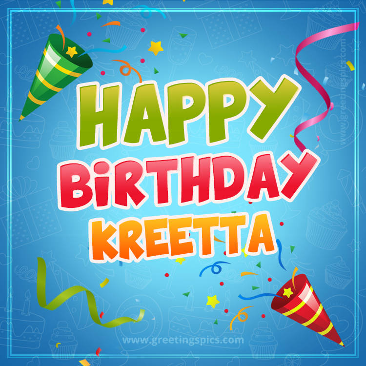 Happy Birthday Kreetta picture with confetti and party poppers (square shape image)