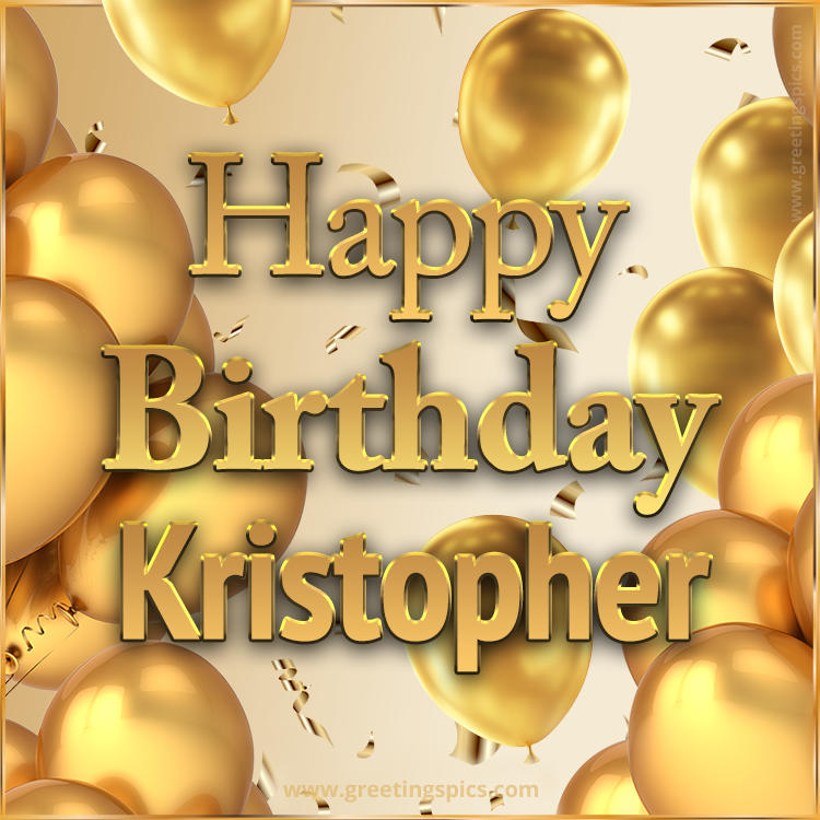 Happy Birthday Kristopher Card with golden confetti and balloons (square shape image)