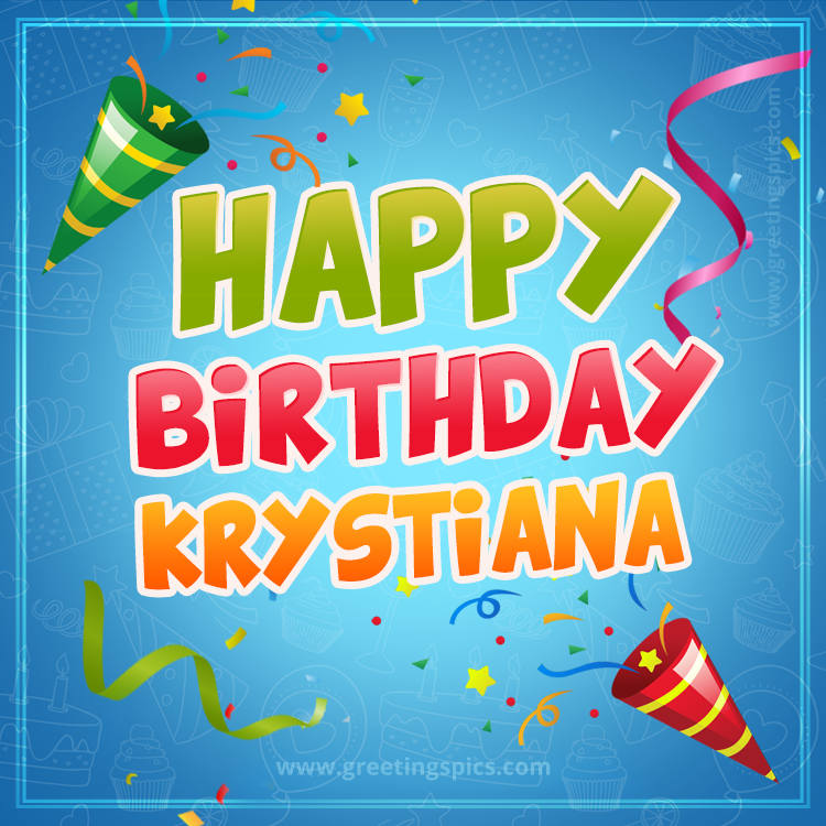 Happy Birthday Krystiana picture with confetti and party poppers (square shape image)