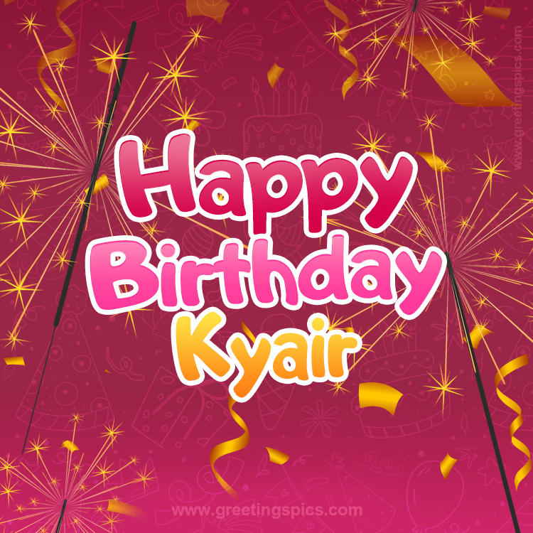 Happy Birthday Kyair Image with sparklers (square shape image)