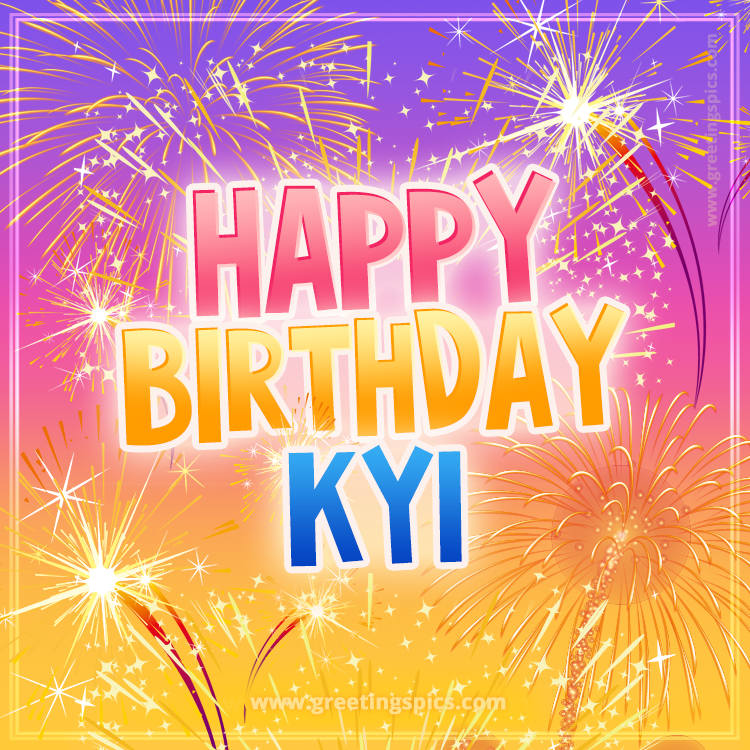 Happy Birthday Kyi Picture with fireworks (square shape image)