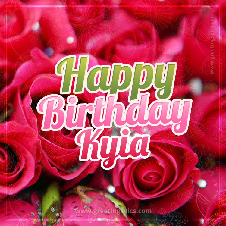 Happy Birthday Kyia beautiful Image with red roses (square shape image)