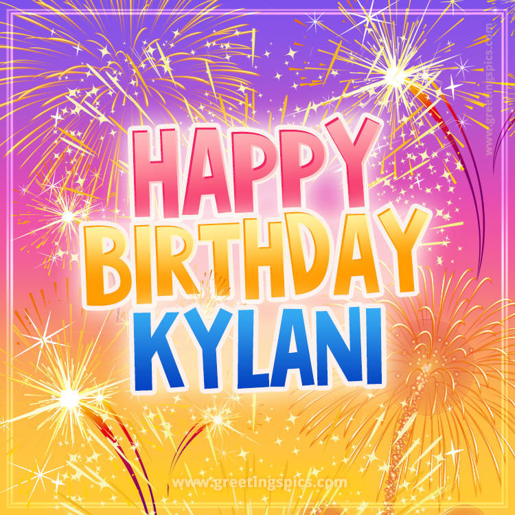 Happy Birthday Kylani Picture with fireworks (square shape image)