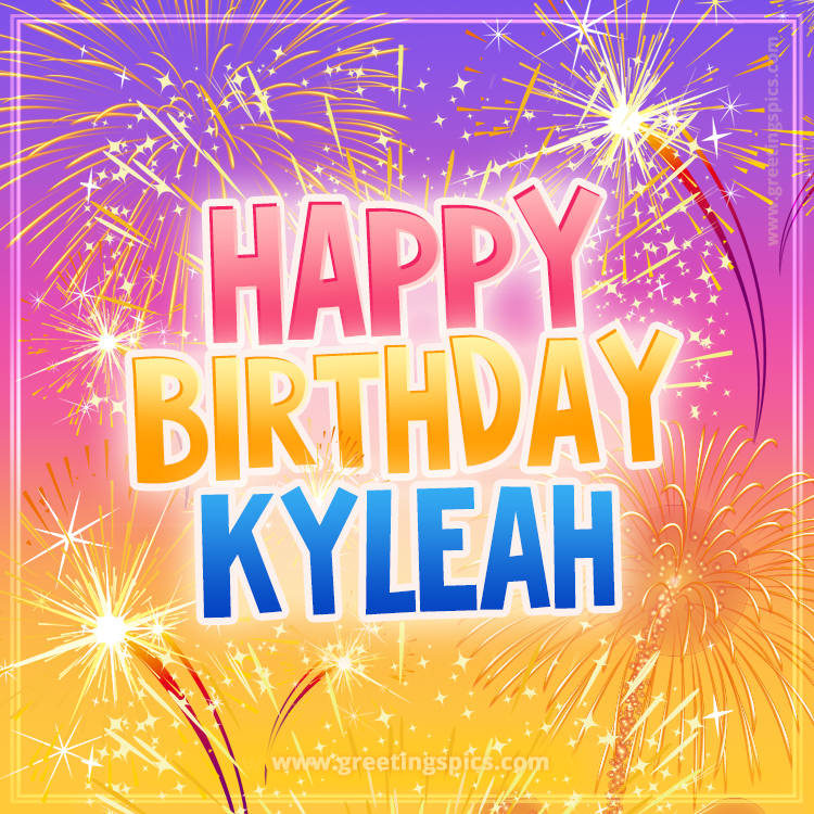 Happy Birthday Kyleah Picture with fireworks (square shape image)