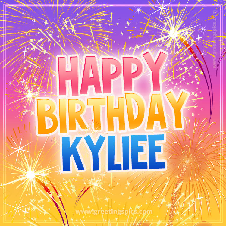 Happy Birthday Kyliee Picture with fireworks (square shape image)