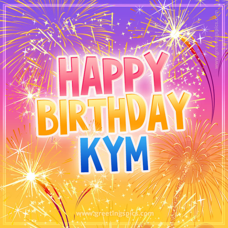 Happy Birthday Kym Picture with fireworks (square shape image)